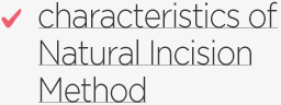 characteristics of Natural Incision Method