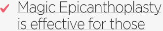 Magic Epicanthoplasty is effective for those