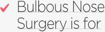 Bulbous Nose