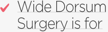 Wide Dorsum Surgery is for