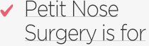 Petit Nose SurgerySurgery is for 
