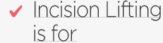 Incision Lifting is for