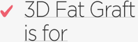 3D Fat Graft is for