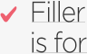 Filler is for