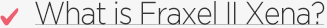 What is Fraxel II Xena?