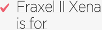 Fraxel II Xena is for