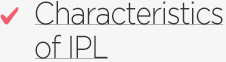 Characteristics of IPL
