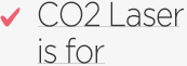 CO2 Laser is for
